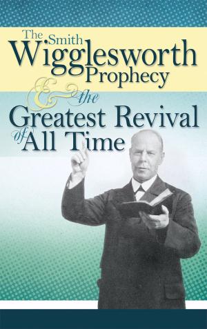 Prophecy & The Greatest Revival Of All Time - Smith Wigglesworth (Paperback)