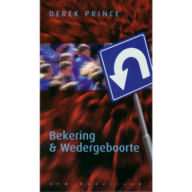 Bekering en Wedergeboorte - Derek Prince (Paperback)