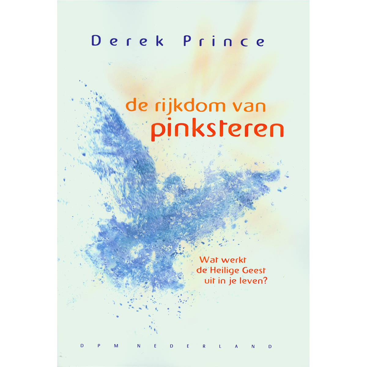 De Rijkdom van Pinksteren - Derek Prince (Paperback)