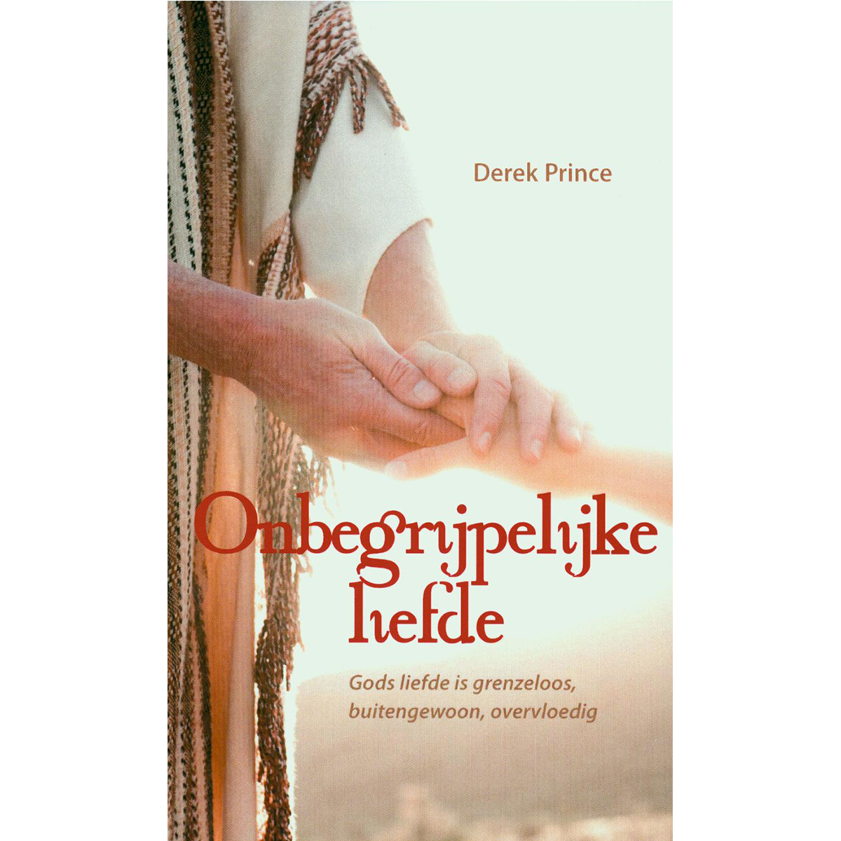 Onbegrijpelijke liefde - Derek Prince (Paperback)