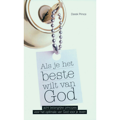 Als je het beste wilt van God - Derek Prince (Paperback)