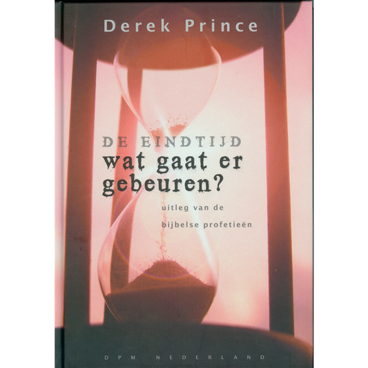 De Eindtijd: Wat gaat er gebeuren? - Derek Prince (Paperback)
